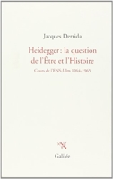 Heidegger - La question de l'Etre et l'Histoire: Cours à l'ENS-Ulm 1964-1965