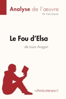 Le Fou d'Elsa de Louis Aragon (Analyse de l'oeuvre) Analyse complète et résumé détaillé de l'oeuvre