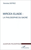 Mircea eliade philosophie du sacre (la) de Stanislas Deprez (3 mai 2000) Broché