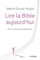 Lire la Bible aujourd´hui. 10 clés pour mieux comprendre