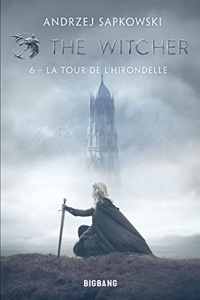 The Witcher (Sorceleur), T6 - La Tour de l'Hirondelle d'Andrzej Sapkowski