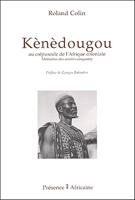 Kènèdougou - Au crépuscule de l'Afrique coloniale : mémoires des années cinquante
