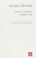 Trace et archive, image et art - Suivi de Pour Jacques Derrida
