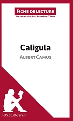 Caligula d'Albert Camus (Fiche de lecture) - Résumé complet et analyse détaillée de l'oeuvre de Raphaëlle O'Brien