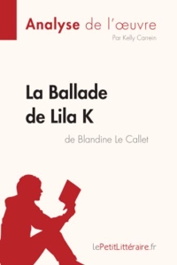 La Ballade de Lila K de Blandine Le Callet (Analyse de l'oeuvre) - Analyse complète et résumé détaillé de l'oeuvre de Kelly lePetitLitteraire