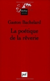 La poétique de la rêverie - Presses Universitaires de France - PUF - 02/09/2005