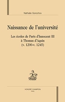 Naissance De L'université - Les Écoles De Paris D'innocent Iii À Thomas D'aquin (V. 1200 - V. 1245)