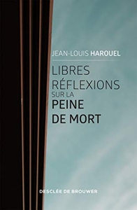 Libres réflexions sur la peine de mort de Jean-Louis Harouel