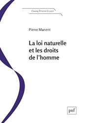La loi naturelle et les droits de l'homme de Pierre Manent