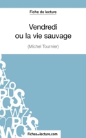 Vendredi ou la vie sauvage de Michel Tournier (Fiche de lecture) Analyse complète de l'oeuvre