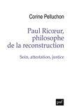 Paul Ricoeur, philosophe de la reconstruction - Soin, attestation, justice