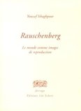 Rauschenberg - Le Monde Comme Images De Reproduction