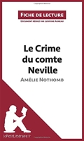 Le Crime du comte Neville d'Amélie Nothomb (Fiche de lecture) Analyse complète et résumé détaillé de l'oeuvre