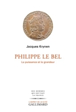 Philippe Le Bel - La puissance et la grandeur