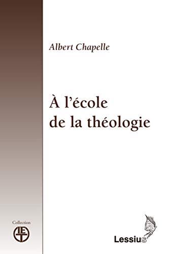 A. Chapelle: À l'école de la théologie. À propos d'un ouvrage récent