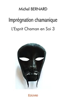 Imprégnation chamanique - L'Esprit Chaman en Soi 3