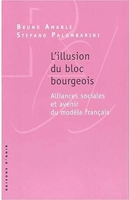L'illusion du bloc bourgeois - Alliances sociales et avenir du modèle français