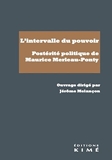 L'intervalle du pouvoir - Postérité politique de Maurice Merleau-Ponty