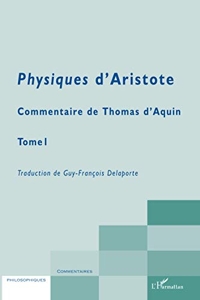 Physiques d'aristote - Commentaire de Thomas d'Aquin Tome 1 de Guy-François Delaporte