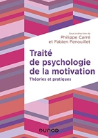 Traité de psychologie de la motivation - Théories et pratiques - Théories et pratiques