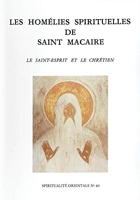 Les Homélies spirituelles de Saint Macaire - Le Saint Esprit et le chrétien