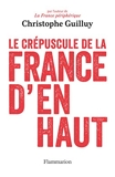 Le crépuscule de la France d'en haut - Quand Les Élites Jouent Avec Le Vote Fn - Flammarion - 14/09/2016