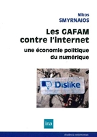 Les GAFAM contre l'internet - Une économie politique du numérique