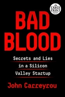 Bad Blood - Secrets and Lies in a Silicon Valley Startup