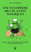 Encyclopédie des plantes magiques - Initiez-vous aux propriétés magiques de plus de 400 plantes