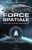 Force spatiale pour une alliance des nations - Programmes spatiaux secrets et alliances extraterrestres Tome 5