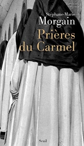 Prières du Carmel de Stéphane-Marie Morgain