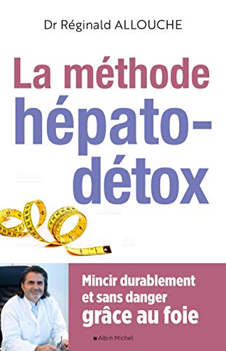 La Méthode hépato-détox (édition 2019) - Mincir durablement et sans danger grâce au foie de Réginald Allouche