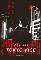 Tokyo Detective - Enquêtes, crimes et rédemption au pays du Soleil-Levant