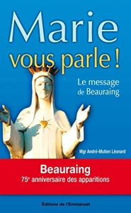 Marie vous parle ! - Le message de Beauraing d'André-Mutien Léonard