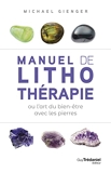 Manuel de lithothérapie ou l'art de soigner avec les pierres - Les éditions Trédaniel - 11/08/2022