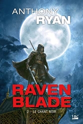 Raven Blade Tome 2 - Le Chant Noir d'Anthony Ryan