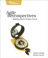 Agile Retrospective - Making Good Teams Great