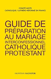 Guide de préparation au mariage interconfessionnel catholique-protestant de Comité Catho Luthéro-Réformé