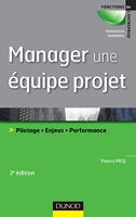 Manager une équipe projet - 3ème édition - Pilotage . Enjeux . Performance - Pilotage . Enjeux . Performance