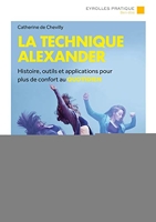 La technique Alexander - Histoire, outils et applications pour plus de confort au quotidien