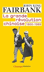 La Grande Révolution chinoise: 1800-1989 de John-King Fairbank