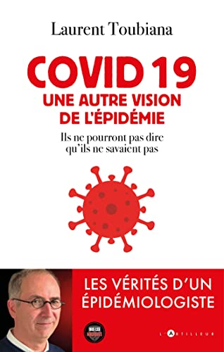 covid 19 - Une autre vision de l'épidémie - Les vérités d'un épidémiologiste de Laurent Toubiana