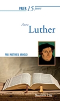 Prier 15 jours avec Luther