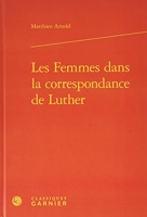 Les Femmes dans la correspondance de Luther - Classiques Garnier - 06/09/2017