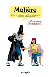 Molière et les médecins, texte intégral de trois pièces en BD - L'amour médecin, Le médecin volant et La jalousie du Barbouillé de Molière