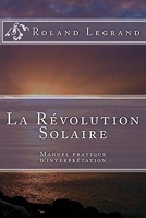 La Révolution Solaire - Manuel pratique d'interprétation