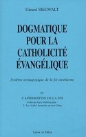 Dogmatique pour la catholicité évangélique - Tome 4, L'affirmation de la foi Volume 2, La réalité humaine devant Dieu