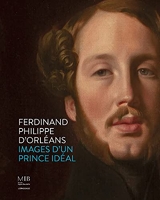 Ferdinand Philippe d'Orléans - Images d'un prince idéal