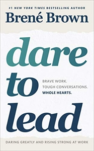 Dare to Lead - Brave Work. Tough Conversations. Whole Hearts. de Brené Brown