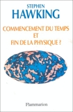 Commencement Du Temps Et Fin De La Physique ? Textes Traduits De L'Anglais - Presentation - Flammarion - 24/09/1992
